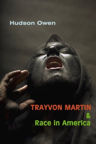 Trayvon Martin and Race in America by Hudson Owen